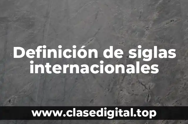 Ejemplos de siglas internacionales
