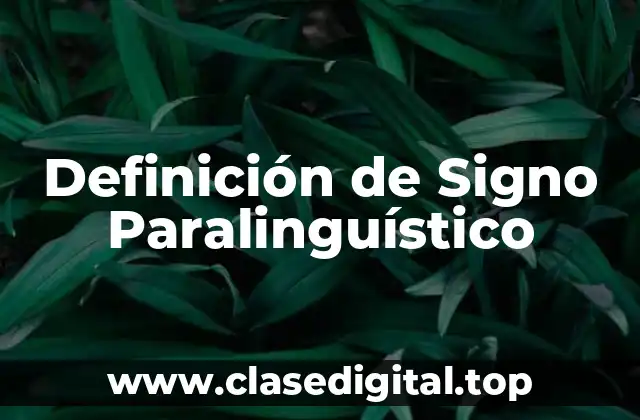 Definición de Signo Paralinguístico