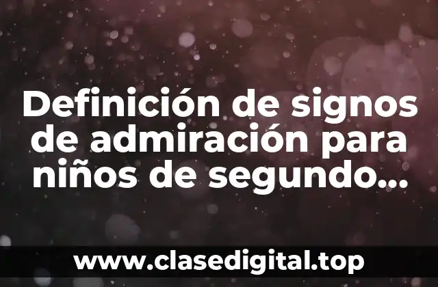 Definición de signos de admiración para niños de segundo grado