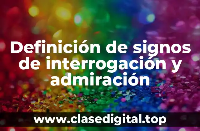 Definición de signos de interrogación y admiración