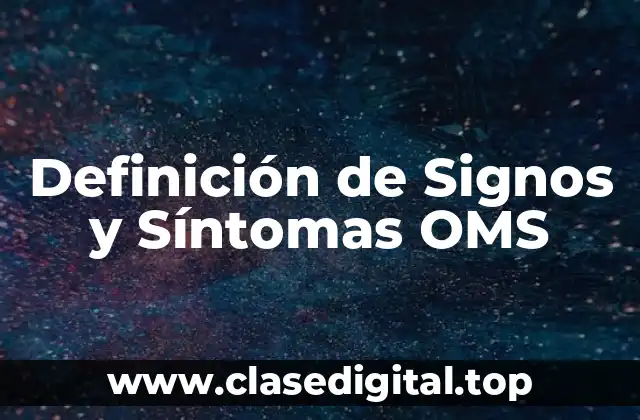Definición de Signos y Síntomas OMS