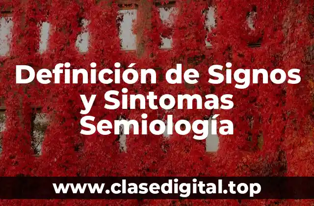 Definición de Signos y Sintomas Semiología