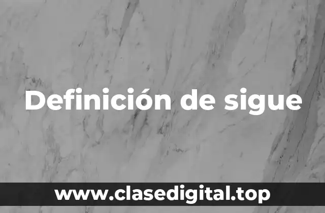Definición de sigue