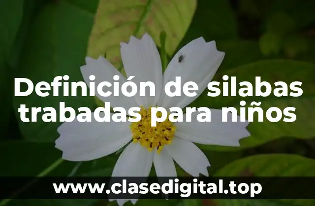 Definición de silabas trabadas para niños