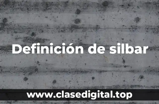 Definición de silbar