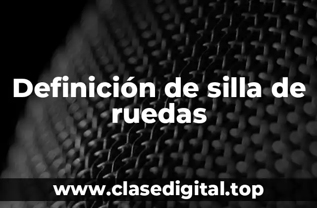 Definición técnica de silla de ruedas