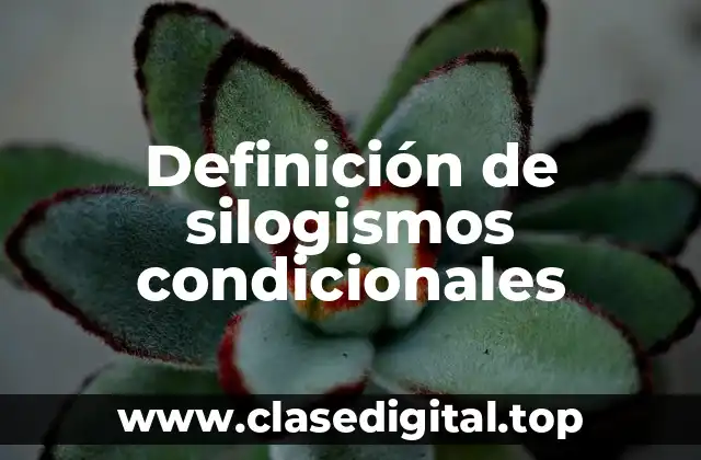 Definición de silogismos condicionales