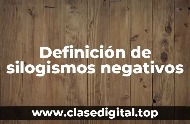 Definición de silogismos negativos