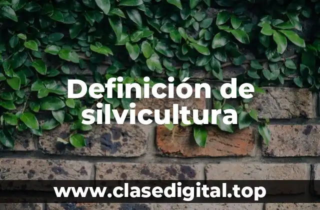 Definición de silvicultura
