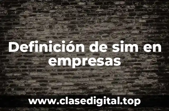 Definición de sim en empresas