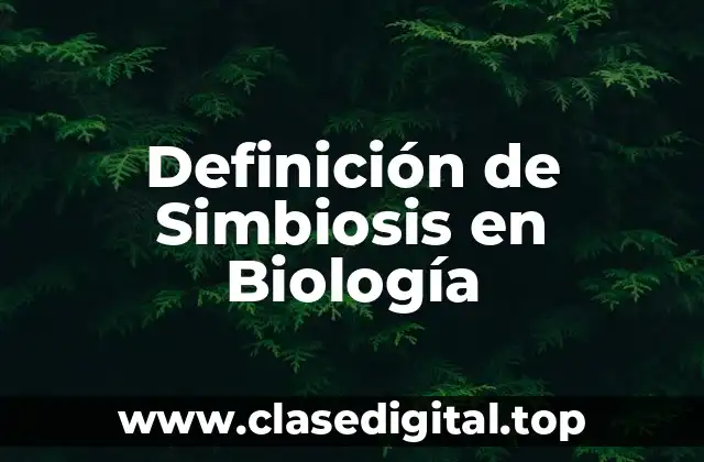 Definición de Simbiosis en Biología