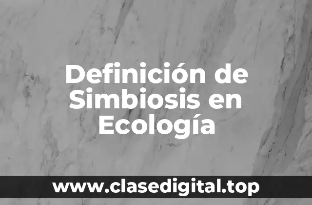 Definición de Simbiosis en Ecología