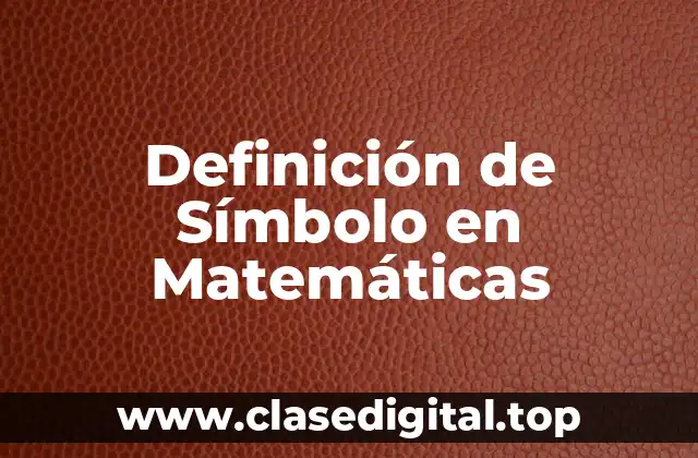 Definición de Símbolo en Matemáticas
