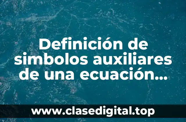 Definición de simbolos auxiliares de una ecuación química