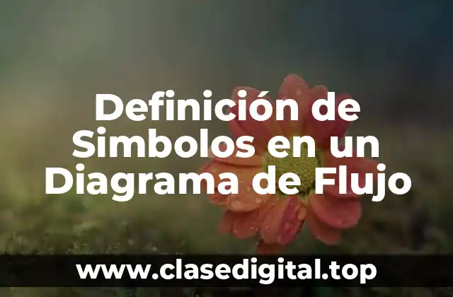 Definición Técnica de Simbolos en un Diagrama de Flujo