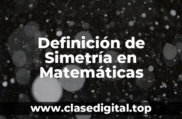 Definición de Simetría en Matemáticas