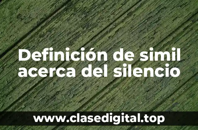 Definición de simil acerca del silencio