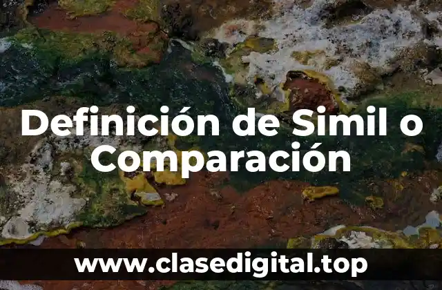 Definición de Simil o Comparación