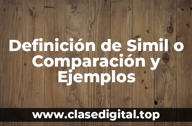 Definición de Simil o Comparación y Ejemplos