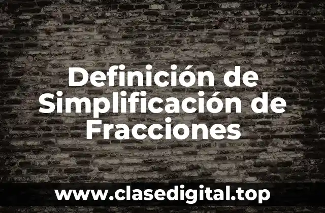 Definición de Simplificación de Fracciones