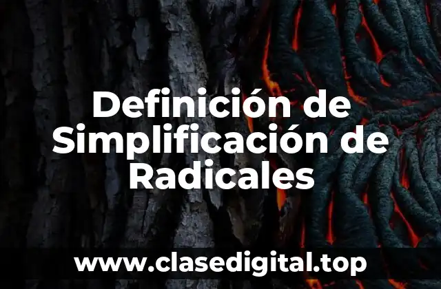 Definición de Simplificación de Radicales
