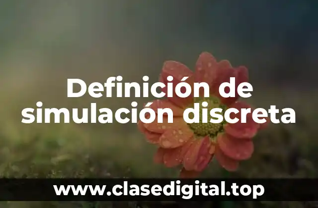 Definición de simulación discreta