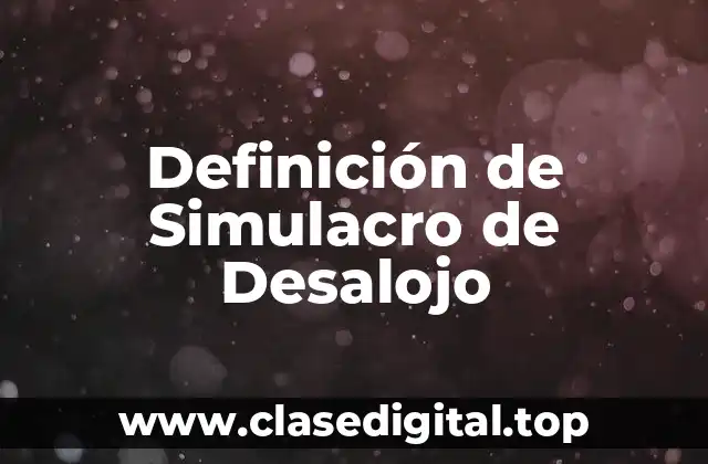Definición de Simulacro de Desalojo
