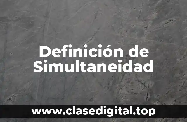 Definición de Simultaneidad