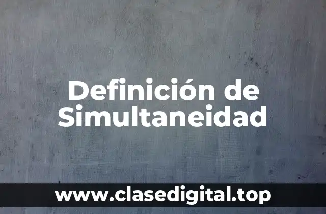 Definición de Simultaneidad
