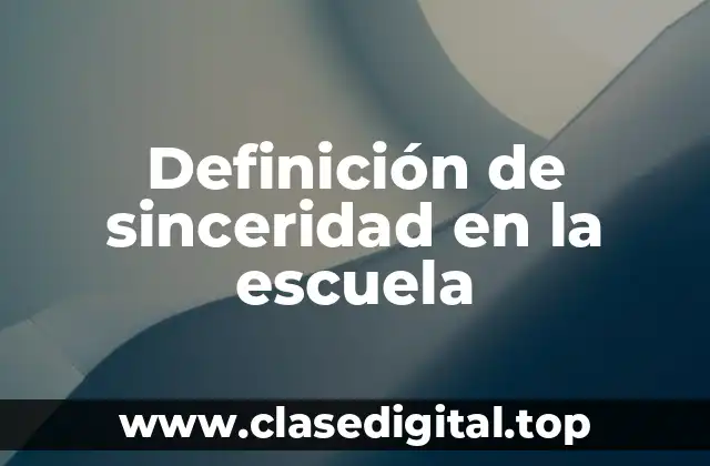 Definición de sinceridad en la escuela