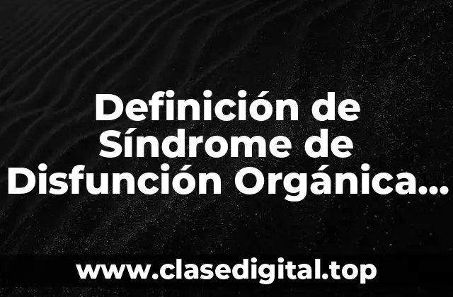 Definición de Síndrome de Disfunción Orgánica Múltiple Pediatríco