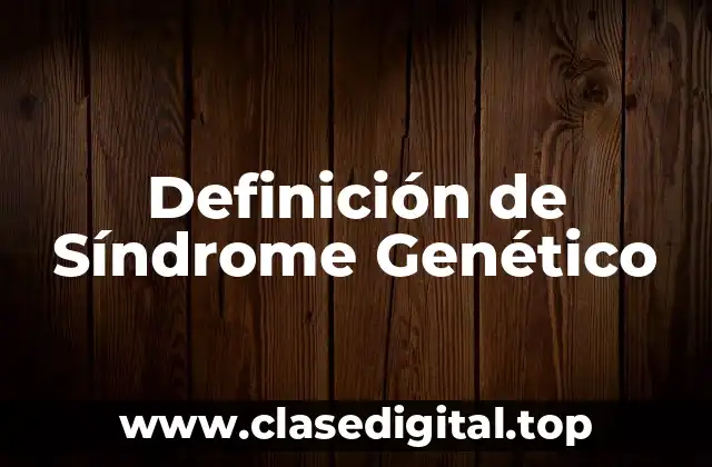 Definición de Síndrome Genético
