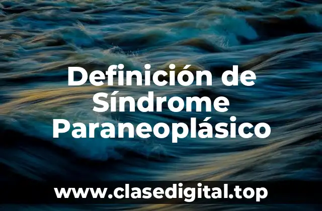 Definición de Síndrome Paraneoplásico