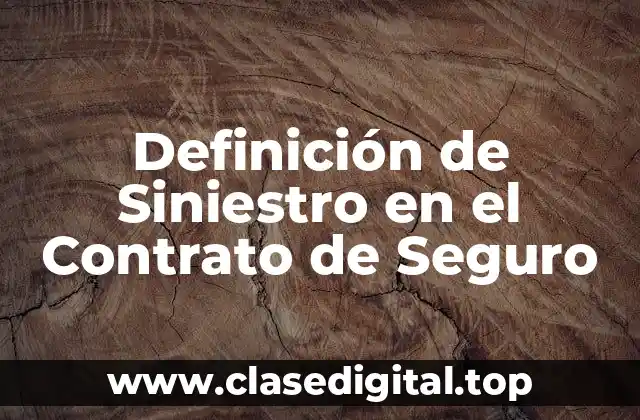 Definición de Siniestro en el Contrato de Seguro