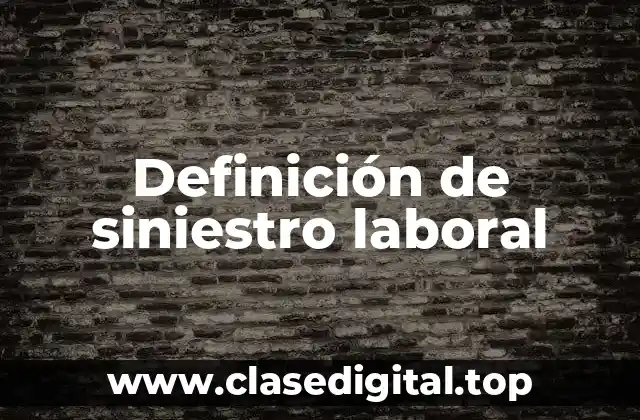 Definición de siniestro laboral