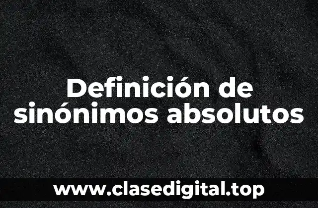 Definición de sinónimos absolutos