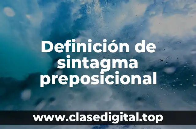 Definición de sintagma preposicional