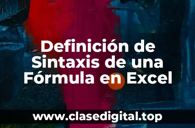 Definición de Sintaxis de una Fórmula en Excel