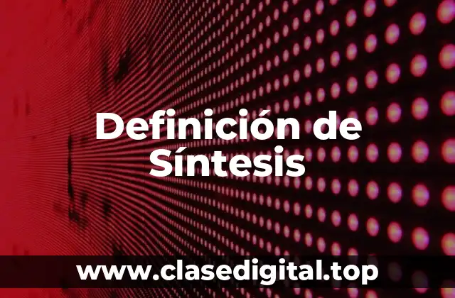 Definición técnica de síntesis