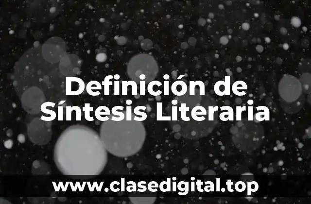 Definición Técnica de Síntesis Literaria