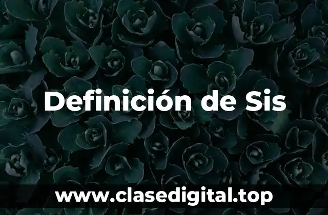 Definición de Sis