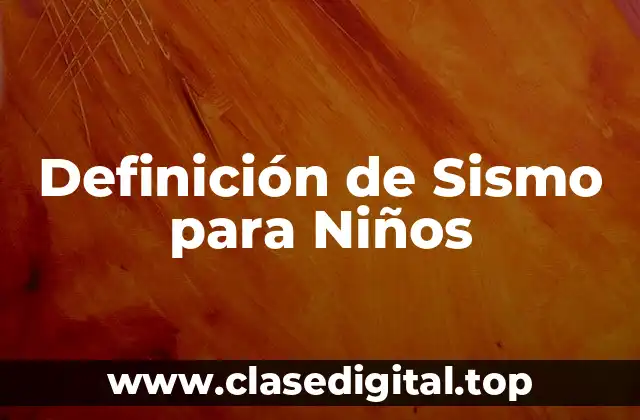 Definición de Sismo para Niños