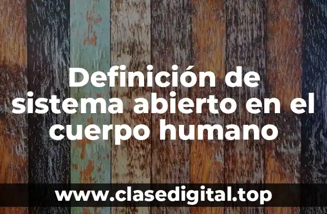 Definición de sistema abierto en el cuerpo humano