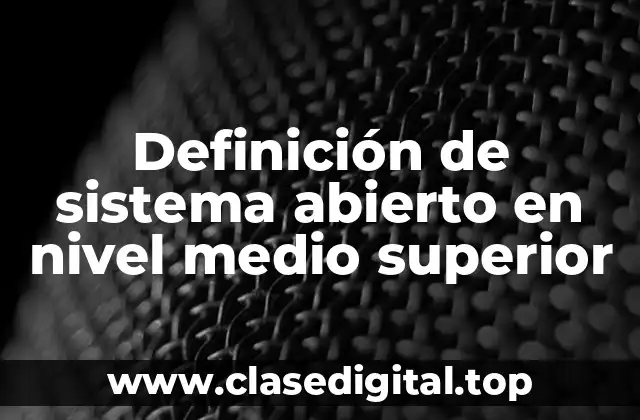 Definición de sistema abierto en nivel medio superior