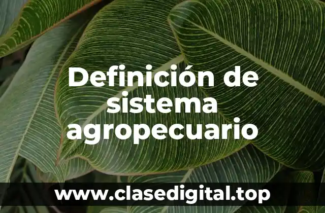 Definición de sistema agropecuario