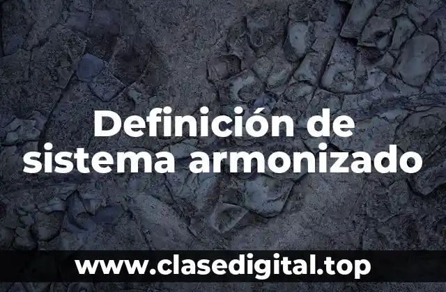 Definición de sistema armonizado