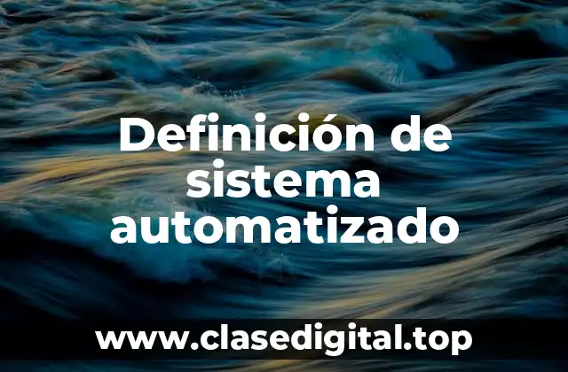 Definición de sistema automatizado