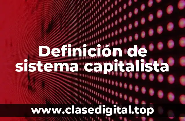 Definición técnica de sistema capitalista