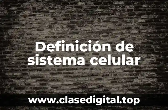 Definición de sistema celular