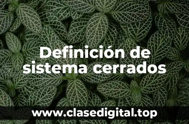 Definición de sistema cerrados